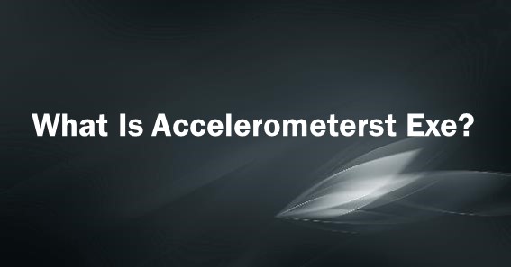 what is accelerometerst exe